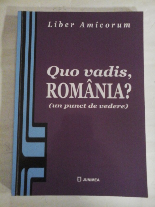 (Liber Amicorum) Quo vadis, ROMANIA? (un punct de vedere) - coordonator Ion M. Anghel (dedicatie si autograf generalului Iulian Vlad) -