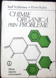 CHIMIE ORGANICA PRIN PROBLEME-IOSIF SCHIKETANZ, FLORIN BADEA-344808