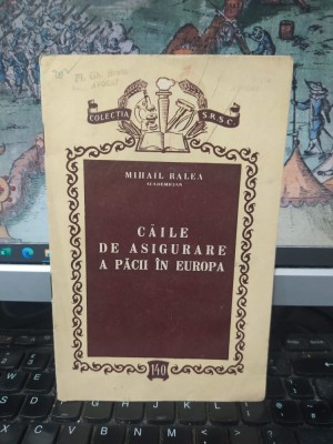 Mihail Ralea, Căile de asigurare a păcii &amp;icirc;n Europa, ex libris Fl. Gh. Bratu, București 1955, 105 foto