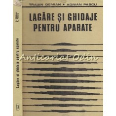 Lagare Si Ghidaje Pentru Aparate - Traian Demian, Adrian Pascu