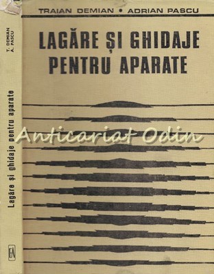 Lagare Si Ghidaje Pentru Aparate - Traian Demian, Adrian Pascu