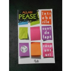 ALLAN PEASE - INTREBARILE SUNT DE FAPT RASPUNSURI