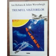 Triumful visatorilor- Ion Hobana, Julien Weverbergh