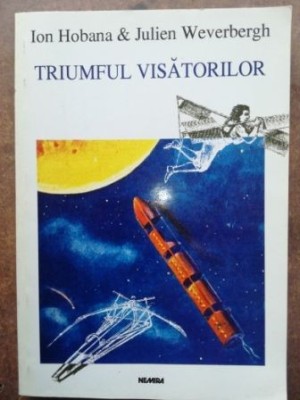 Triumful visatorilor- Ion Hobana, Julien Weverbergh foto
