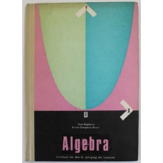 ALGEBRA , LEHRBUCH FUR DEN II . JAHRGANG DES LYZEUMS von ZLATE BOGDANOV und EREMIA GEORGESCU - BUZAU , 1977