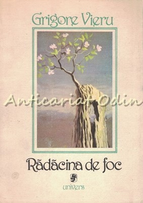 Radacina De Foc. Poeme. Confesiuni - Grigore Vieru - Ilustratii: Sabin Balasa foto