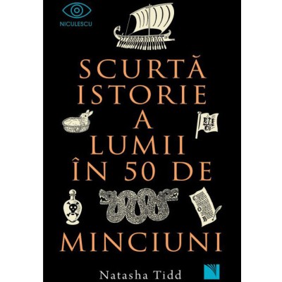 Scurta istorie a lumii in 50 de minciuni, Natasha Tidd foto
