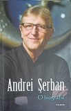 O Biografie Andrei Serban - Editura Polirom, 2012, 392 Pagini - Carte Biografica
