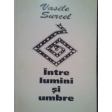Vasile Surcel - Intre lumini si umbre (semnata)