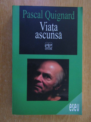 Pascal Quignard - Viata ascunsa foto