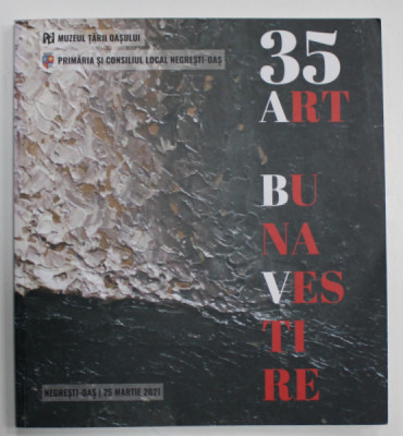 ART BUNAVESTIRE XXXV , RETROSPECTIVA 1987 -2021 MUZEUL TARII OASULUI , 25 MARTIE 2021 foto
