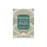 Praying Through Pain: A Scripture-Based Journey