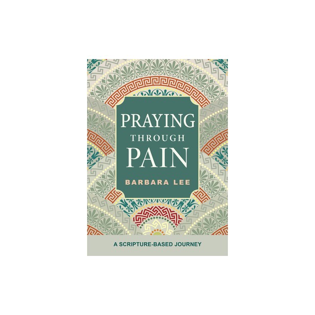 Praying Through Pain: A Scripture-Based Journey