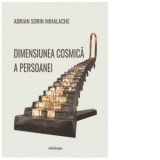 Dimensiunea cosmica a persoanei - Adrian-Sorin Mihalache