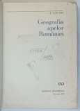 GEOGRAFIA APELOR ROMANIEI de I. UJVARI , 1972 *EDITIE CARTONATA , *PREZINTA PETE