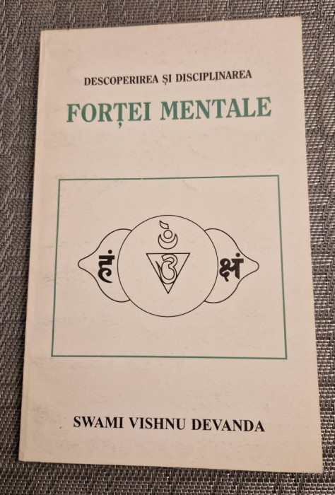 Descoperirea si sisciplinarea fortei mentale Swami Vishnu Devanda