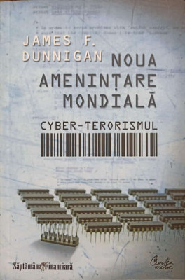 NOUA AMENINTARE MONDIALA CYBER-TERORISMUL-JAMES F. DUNNIGAN foto