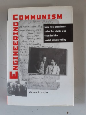 Engineering Communism: How Two Americans Spied for Stalin - Steven T.Usdin foto
