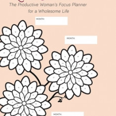 The Lola Planner: A focus planner for women who want to thrive in all areas of their life