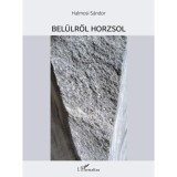 Bel&uuml;lről horzsol - Halmosi S&aacute;ndor