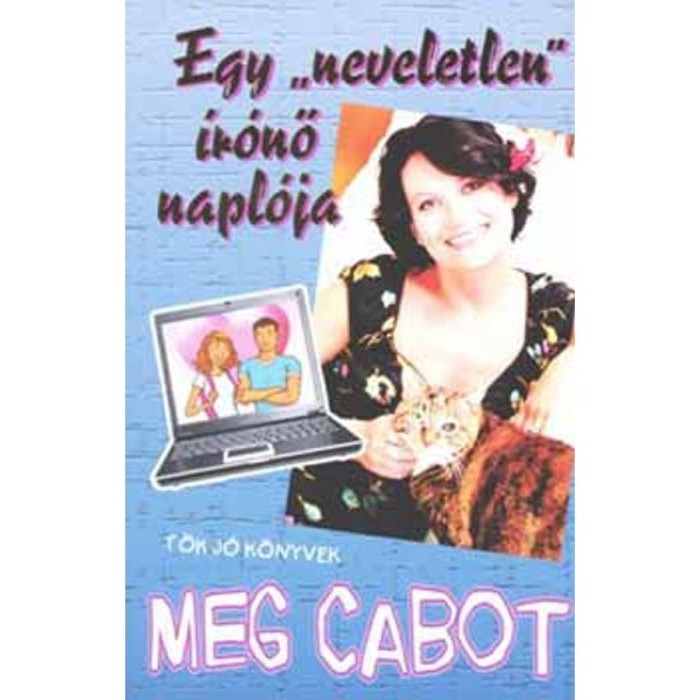 Egy &quot;neveletlen&quot; &iacute;r&oacute;nő napl&oacute;ja - Meg Cabot