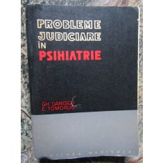 PROBLEME JUDICIARE IN PSIHIATRIE , GH. DANESCU CU DEDICATIE SI AUTOGRAF