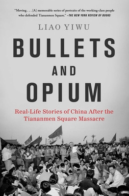 Bullets and Opium: Real-Life Stories of China After the Tiananmen Square Massacre foto