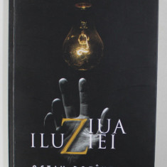 ZIUA ILUZIEI - roman de OCTAV BOZINTAN , 2018