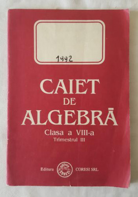 Caiet de Algebra clasa a VIII-a 1992 trimestrul 3 foto
