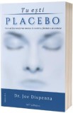 Tu esti placebo - Joe Dispenza