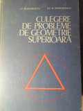 CULEGERE DE PROBLEME DE GEOMETRIE SUPERIOARA-I.D. TEODORESCU, ST.D. TEODORESCU