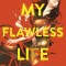 My Flawless Life