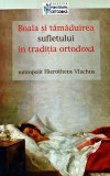 Boala si tamaduirea sufletului in traditia ortodoxa - 2007 - Hierotheos Vlachos (BE84)