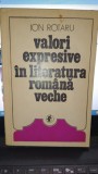 Valori expresive in literatura romana veche - Ion Rotaru