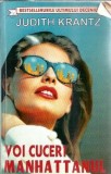 Voi cuceri Manhattanul - Judith Krantz