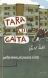 Viorel Gaita - Tara lui Gaita. Pamflete minimiste, nici prea vesele, nici triste