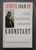 Episcopul Alexandru - Sf&acirc;ntul Ioan de Kronstadt. Viața, &icirc;nvățătura, minunile