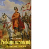 Problema ucraineana in lumina istoriei - Ion I. Nistor