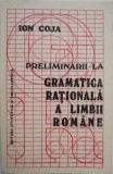 Preliminarii la gramatica rationala a limbii romane - Ion Coja