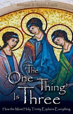 The One Thing Is Three: How the Most Holy Trinity Explains Everything foto