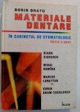 MATERIALE DENTARE IN CABINETUL DE STOMATOLOGIE de DORIN BRATU ... SORIN URAM TUCULESCU , EDITIA A 2-A , 1998 , PREZINTA SUBLINIERI SI INSEMNARI