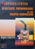 TEMPORALITATEA IN DISCURSUL FENOMENOLOGIC AL LUI MARTIN HEIDEGGER-ANGELA ZABULICA