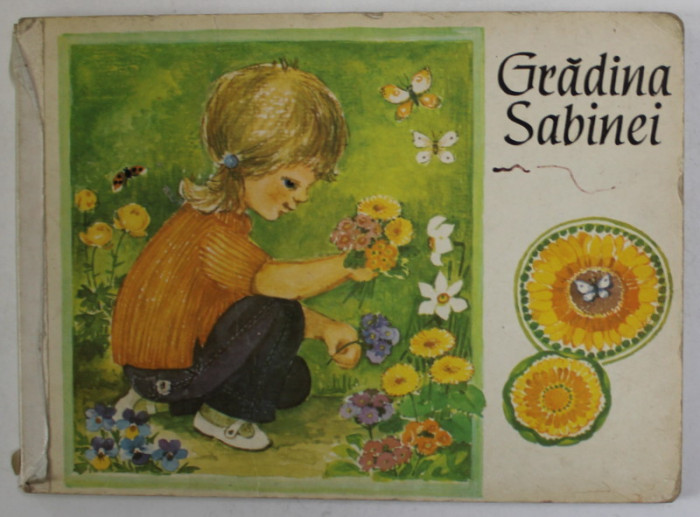 GRADINA SABINEI , de ANNA SCHARRENWEBER , ilustratii de ILSE HESLER , ANII &#039;80 , COTOR LIPIT CU SCOTCH