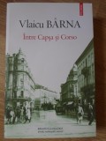 Cartea "Intre Capsa si Corso" de Vlaicu Barna, Editura Polirom, Romana, An Aparitie 2014, Stare Buna