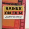 Peter Rainer - Rainer on Film. Thirty Years of Film Writing in a Turbulent and Transformative Era