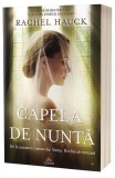 Capela de nuntă - Paperback brosat - Rachel Hauck - Act și Politon