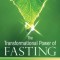 The Transformational Power of Fasting: The Way to Spiritual, Physical, and Emotional Rejuvenation