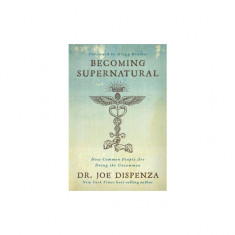 Becoming Supernatural: How Common People Are Doing the Uncommon