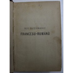 NOU DICTIONARIU FRANCESU - ROMANU SI ROMANU - FRANCESU - PARTEA FRANCESA de G . M . ANTONESCU , EDITIE DE SFARSIT DE SECOL XIX
