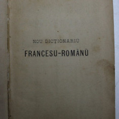 NOU DICTIONARIU FRANCESU - ROMANU SI ROMANU - FRANCESU - PARTEA FRANCESA de G . M . ANTONESCU , EDITIE DE SFARSIT DE SECOL XIX